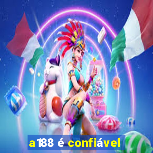 a188 é confiável